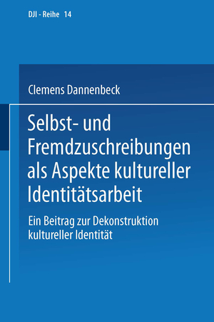 ISBN 9783810034632: Selbst- und Femdzuschreibungen als Aspekte kultureller Identitätsarbeit. Ein Beitrag zur Dekonstruktion kultureller Identität. DJI-Reihe: Jugend, Bd. 14.