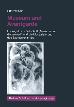 ISBN 9783810035042: Museum und Avantgarde - Ludwig Justis Zeitschrift „Museum der Gegenwart“ und die Musealisierung des Expressionismus