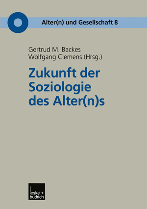 ISBN 9783810035721: Zukunft der Soziologie des Alter(n)s