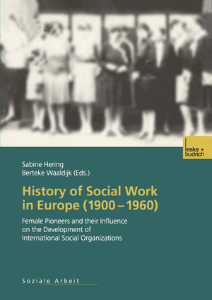 ISBN 9783810036353: History of Social Work in Europe (1900–1960) - Female Pioneers and their Influence on the Development of International Social Organizations