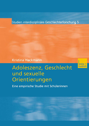 ISBN 9783810036896: Adoleszenz, Geschlecht und sexuelle Orientierungen Eine Empirische Studie Mit Schülerinnen (Studien Interdisziplinäre Geschlechterforschung) (German Edition)