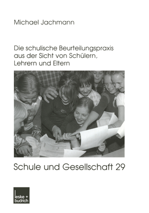 ISBN 9783810037527: Noten oder Berichte? - Die schulische Beurteilungspraxis aus der Sicht von Schülern, Lehrern und Eltern