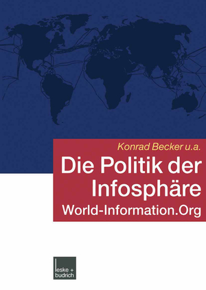 ISBN 9783810038661: Die Politik der Infosphäre - World-Information.Org