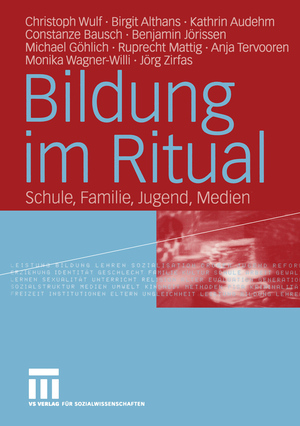 ISBN 9783810040909: Bildung im Ritual - Schule, Familie, Jugend, Medien