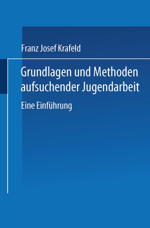 ISBN 9783810041524: Grundlagen und Methoden aufsuchender Jugendarbeit