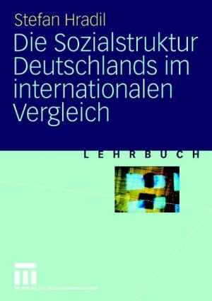 gebrauchtes Buch – Stefan Hradil – Die Sozialstruktur Deutschlands im internationalen Vergleich. Lehrbuch