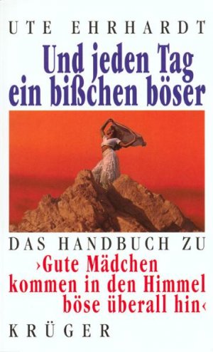 ISBN 9783810505170: Und jeden Tag ei bisschen böser - Das Handbuch zu "Gute Mädchen kommen in den Himmel, böse überall hin" - bk1057