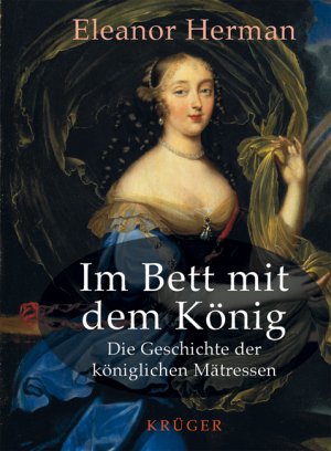 ISBN 9783810509314: Im Bett mit dem König: Die Geschichte der königlichen Mätressen. Aus dem Amerikanischen von Ebba D. Drolshagen.