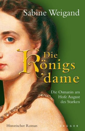 ISBN 9783810526625: Die Königsdame . Die Osmanin am Hofe von August dem Starken . Historischer Roman