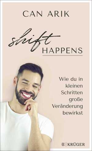 ISBN 9783810530943: Shift happens : Wie du in kleinen Schritten große Veränderung bewirkst | Empowerment und Selbstwirksamkeit von Coach Can Arik