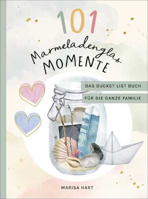 ISBN 9783810530950: 101 Marmeladenglas-Momente - Das Bucket-List-Buch für die ganze Familie