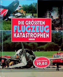 ISBN 9783811216709: Die grössten Flugzeugkatastrophen