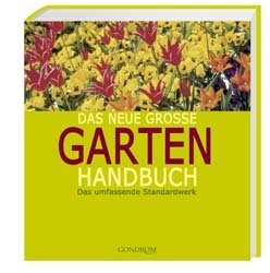 gebrauchtes Buch – Das neue große Gartenhandbuch: Das umfassende Standardwerk