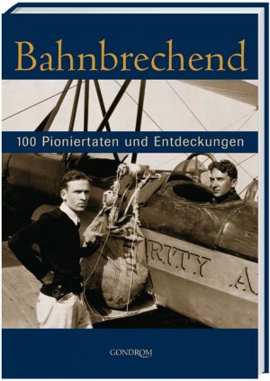 ISBN 9783811225961: Bahnbrechend : 100 Pioniertaten und Entdeckungen [Koordination: Gerd Grohbrüg]