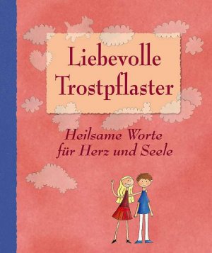 ISBN 9783811228283: Liebevolle Trostpflaster – Heilsame Worte für Herz und Seele