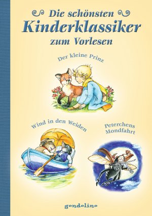 ISBN 9783811233836: Die schönsten Kinderklassiker zum Vorlesen - Der kleine Prinz/Der Wind in den Weiden/Peterchens Mondfahrt