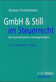 Helmar Fichtelmann - GmbH & Still im Steuerrecht: Mit kommentierten Vertragsmustern