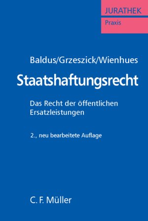 gebrauchtes Buch – Staatshaftungsrecht: Das Recht der öffentlichen Ersatzleistungen Baldus, Manfred; Grzeszick, Bernd and Wienhues, Sigrid – Staatshaftungsrecht: Das Recht der öffentlichen Ersatzleistungen Baldus, Manfred; Grzeszick, Bernd and Wienhues, Sigrid