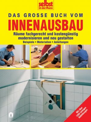 ISBN 9783811819948: Das grosse Buch vom Innenausbau – Räume fachgerecht und kostengünstig modernisieren und neu gestalten