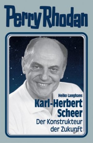 ISBN 9783811875142: Perry Rhodan, Karl-Herbert Scheer - Konstrukteur der Zukunft Der Konstrukteur der Zukunft