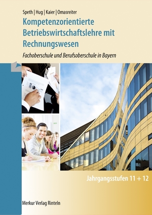 ISBN 9783812006590: Kompetenzorientierte Betriebswirtschaftslehre - mit Rechnungswesen Fachoberschule und Berufsoberschule in Bayern