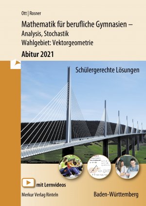 ISBN 9783812010160: Mathematik für berufliches Gymnasien - Abitur 2021 Baden-Württemberg - Analysis, Stochastik - Wahlgebiet: Vektorgeometrie