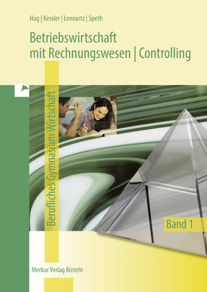 ISBN 9783812010634: Betriebswirtschaft mit Rechnungswesen | Controlling - Berufliches Gymnasium Wirtschaft - Band 1