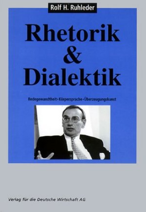 gebrauchtes Buch – Rolf Ruhleder  – Rhetorik & Dialektik: Redegewandtheit - Körpersprache - Überzeugungskunst [Gebundene Ausgabe] Rolf Ruhleder (Autor)