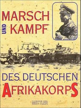 ISBN 9783813204476: Marsch und Kampf des Deutschen Afrikakorps 1941. hrsg. vom Generalkommando des Deutschen Afrikakorps