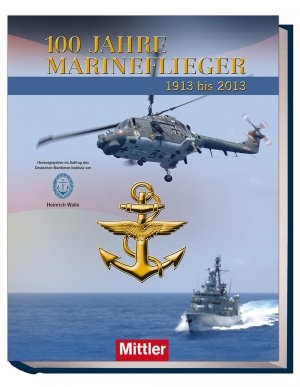 ISBN 9783813209471: 100 Jahre Marineflieger - 1913-2013