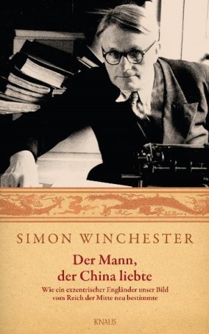 ISBN 9783813502879: Der Mann, der China liebte - - Wie ein exzentrischer Engländer unser Bild vom Reich der Mitte neu bestimmte