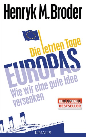 ISBN 9783813505672: Die letzten Tage Europas – Wie wir eine gute Idee versenken