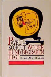 gebrauchtes Buch – Pavel KOHOUT – Wo der Hund begraben liegt. Roman