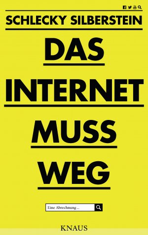 ISBN 9783813507942: Das Internet muss weg - Eine Abrechnung