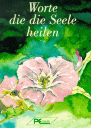 ISBN 9783813801460: Worte, die die Seele heilen