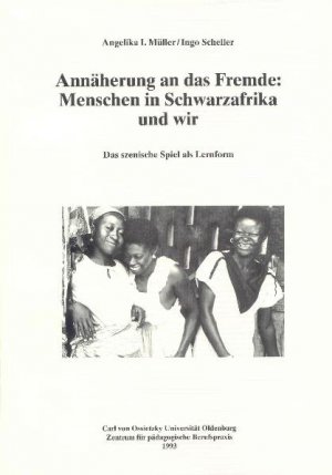 ISBN 9783814204536: Annäherung an das Fremde - Menschen in Schwarzafrika und wir - Das szenische Spiel als Lernform