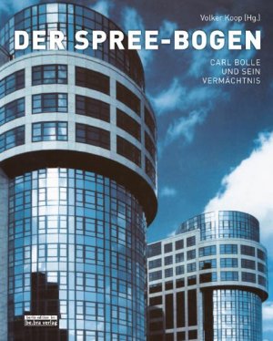 ISBN 9783814801841: Der Spreebogen - Carl Bolle und sein Vermächtnis