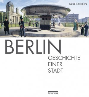 gebrauchtes Buch – Berlin: Geschichte einer Stadt Julius H. Schoeps – Berlin: Geschichte einer Stadt Julius H. Schoeps