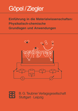 ISBN 9783815421116: Einführung in die Materialwissenschaften: Physikalisch-chemische Grundlagen und Anwendungen (Teubner Studienbücher Chemie) [Taschenbuch] Ziegler, Christiane und Göpel, Wolfgang