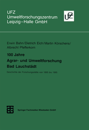 ISBN 9783815435182: 100 Jahre Agrar- und Umweltforschung Bad Lauchstädt – Geschichte der Forschungsstätte von 1895 bis 1995