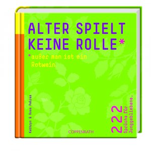 ISBN 9783815770702: Alter spielt keine Rolle - außer man ist ein Rotwein. – 222 Sprüche für Junggebliebene