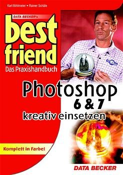 ISBN 9783815823040: Best Friend : Das Praxishandbuch :  Photoshop 6& 7 kreativ einsetzen ; .