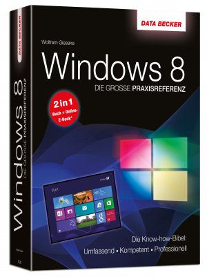 ISBN 9783815831205: Die große Praxisreferenz zu Windows 8 - Die Knowhow-Bibel