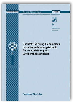 ISBN 9783816783985: Qualitätssicherung klebemassenbasierter Verbindungstechnik für die Ausbildung der Luftdichtheitsschichten. Abschlussbericht