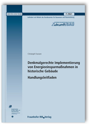 ISBN 9783816795384: Denkmalgerechte Implementierung von Energieeinsparmaßnahmen in historische Gebäude. Handlungsleitfaden. Abschlussbericht