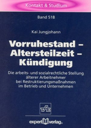 ISBN 9783816914532: Vorruhestand – Altersteilzeit – Kündigung - Die arbeits- und sozialrechtliche Stellung älterer Arbeitnehmer bei Restrukturierungsmaßnahmen im Betrieb und Unternehmen