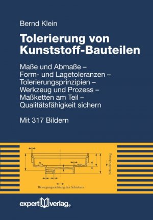 ISBN 9783816931362: Tolerierung von Kunststoff-Bauteilen - Maße und Abmaße – Form- und Lagetoleranzen – Tolerierungsprinzipien – Werkzeug und Prozess – Maßketten am Teil – Qualitätsfähigkeit sichern