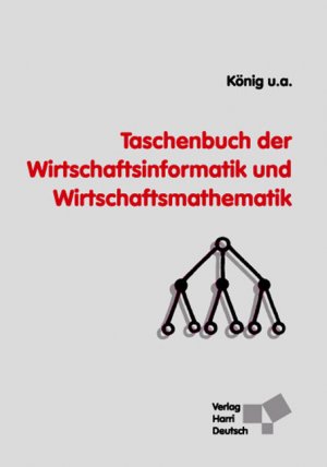 ISBN 9783817116942: Taschenbuch der Wirtschaftsinformatik und Wirtschaftsmathematik König, Wolfgang; Rommelfanger, Heinrich; Ohse, Dietrich; Wendt, Oliver; Hofmann, Markus; Schwind, Michael; Schäfer, Klaus; Kuhnle, Helmut und Pfeifer, Andreas