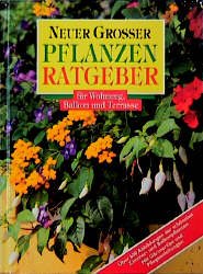 ISBN 9783817421503: Neuer grosser Pflanzenratgeber für Wohnung, Balkon und Terrasse – Über 600 Abbildungen der schönsten Zimmer- und Balkonpflanzen. Mit Gärtnertips und Pflegeanleitungen