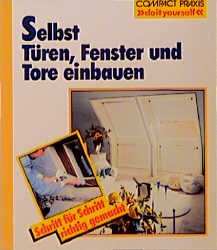 gebrauchtes Buch – Stefan Winkelmeyr – Selbst Türen, Fenster und Tore einbauen: Schritt für Schritt richtig gemacht (Compact-Praxis